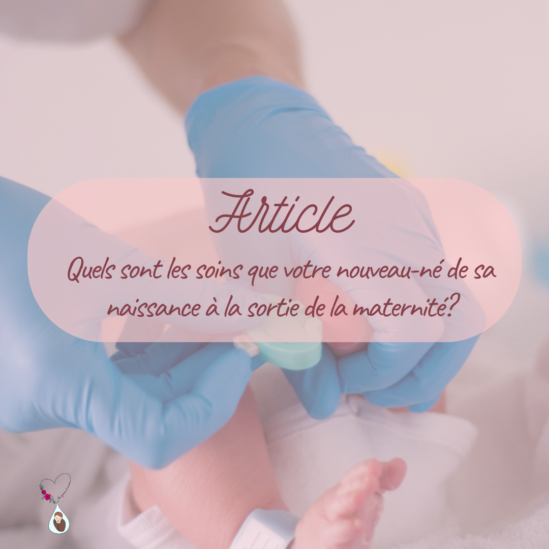 Quels sont les soins que votre nouveau-né de sa naissance à la sortie de la maternité?