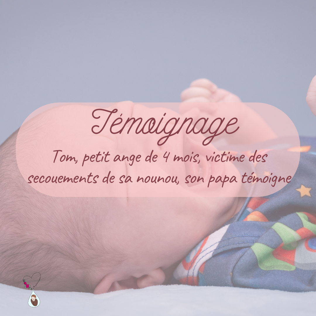 Tom, petit ange de 4 mois, victime des secouements de sa nounou, son papa témoigne