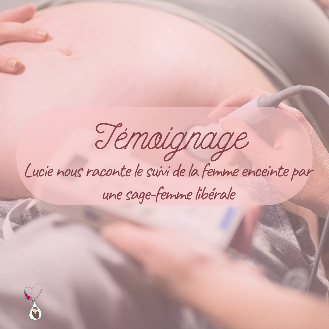 Lucie nous raconte le suivi de la femme enceinte par une sage-femme libérale.