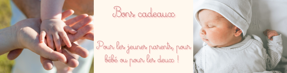 Bons cadeaux pour les jeunes parents, pour bébé ou pour les deux :